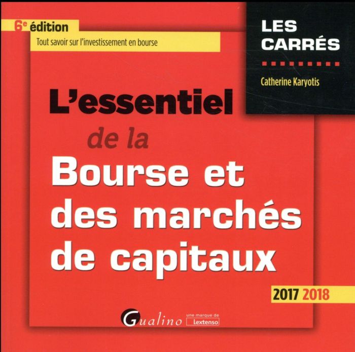 Emprunter L'essentiel de la bourse et des marchés capitaux 2017-2018 / Tout savoir sur l'investissement en bou livre