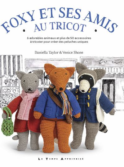 Emprunter Foxy et ses amis au tricot. 6 adorables animaux et plus de 50 accessoires à tricoter pour créer des livre