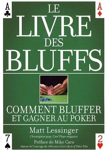 Emprunter Le livre des bluffs. Comment bluffer et gagner au poker livre