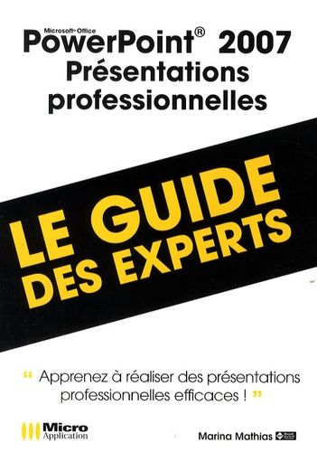 Emprunter PowerPoint 2007, présentations professionnelles. Le guide des experts livre