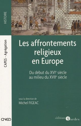 Emprunter Les affrontements religieux en Europe. Du début du XVIe siècle au milieu du XVIIe siècle livre