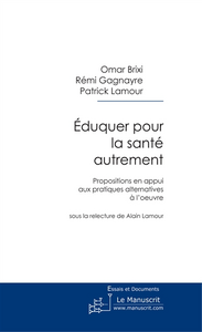 Emprunter Eduquer pour la santé autrement. Propositions en appui aux pratiques alternatives à l'oeuvre livre