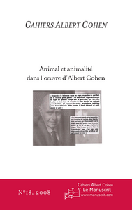 Emprunter Cahiers Albert Cohen N° 18/2008 : Animal et animalité dans l'oeuvre d'Albert Cohen livre