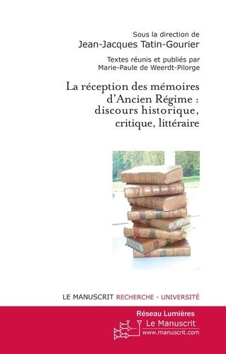 Emprunter La réception des mémoires d'Ancien Régime : discours historique, critique, littéraire livre