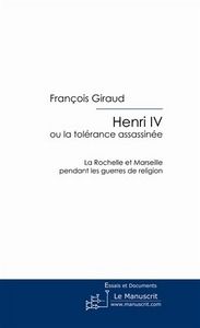 Emprunter Henri IV ou la tolérance assassinée livre