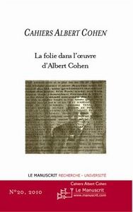 Emprunter Cahiers Albert Cohen N° 20/2010 : La folie dans l'oeuvre d'Albert Cohen livre