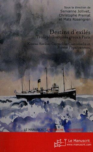 Emprunter Destins d'exilés. Trois philosophes grecs à Paris (Kostas Axelos, Cornelius Castoriadis, Kostas Papa livre