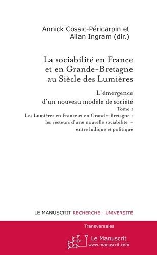 Emprunter La sociabilité en France et en Grande-Bretagne au siècle des Lumières : l'émergence d'un nouveau mod livre