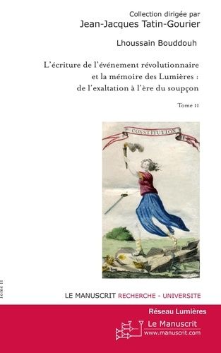 Emprunter L'écriture de l'événement révolutionnaire et la mémoire des Lumières : de l'exaltation à l'ère du so livre