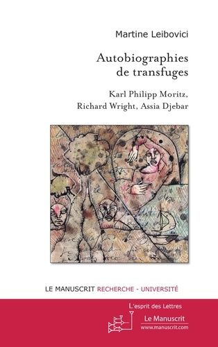 Emprunter Autobiographies de transfuges. Karl Philipp Moritz, Richard Wright, Assia Djebar livre