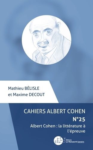 Emprunter Cahiers Albert Cohen N° 25 : Albert Cohen : la littérature à l'épreuve livre