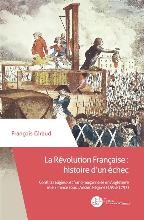 Emprunter La Révolution française : histoire d'un échec. Conflits religieux et franc-maçonnerie en Angleterre livre