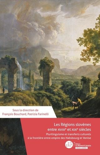 Emprunter Les régions slovènes entre le XVIIIe et le XIXe siècles. Plurilinguisme et transferts culturels à la livre