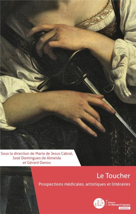 Emprunter Le toucher. Prospections médicales, artistiques et littéraires livre