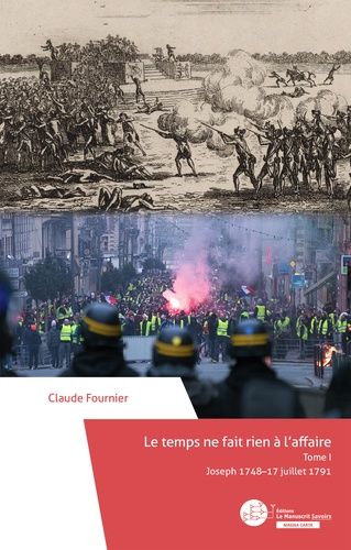 Emprunter Le temps ne fait rien à l'affaire. Tome 1, Joseph 1748-17 juillet 1791 livre