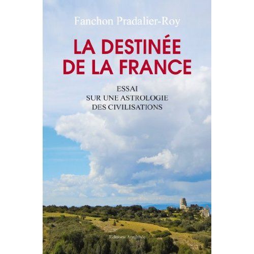 Emprunter La destinée de la France. Essai sur une astrologie des civilisations livre