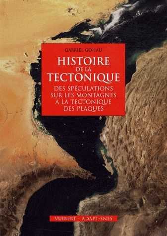 Emprunter Histoire de la tectonique. Des spéculations sur les montagnes à la tectonique des plaques livre