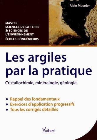 Emprunter Les argiles par la pratique. Cristallochimie, minéralogie, géologie livre