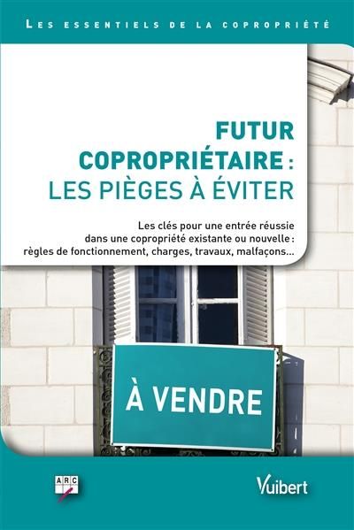 Emprunter Futur copropriétaire : les pièges à éviter. Les clés pour une entrée réussie dans une copropriété no livre