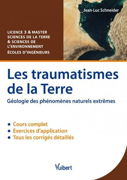 Emprunter Les traumatismes de la Terre. Géologie des phénomènes naturels extrêmes livre