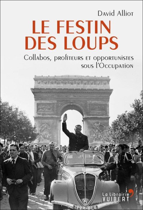 Emprunter Le Festin des loups. Collabos, profiteurs et opportunistes sous l'Occupation livre