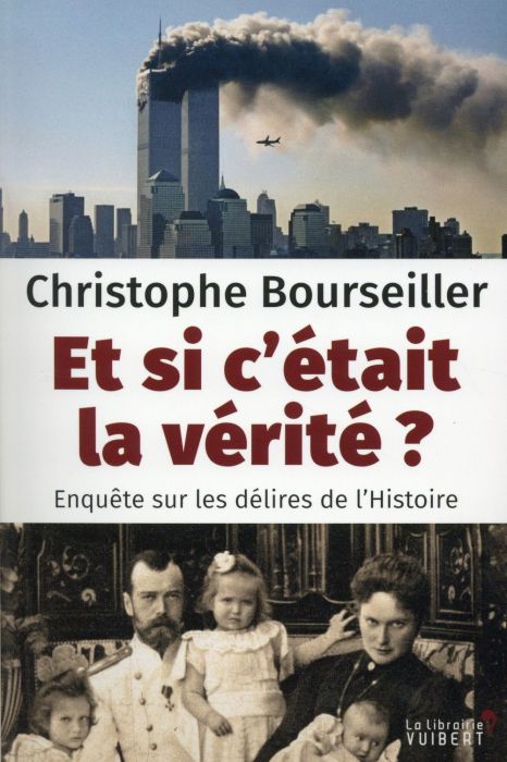 Emprunter Et si c'était la vérité ? Enquête sur les délires de l'Histoire livre