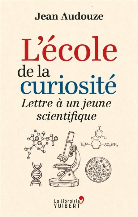 Emprunter L'école de la curiosité. Lettre à un jeune scientifique livre