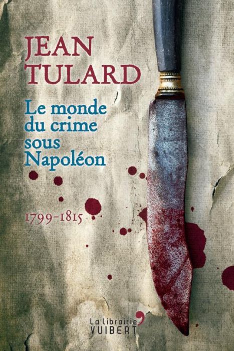 Emprunter Le monde du crime sous Napoléon. 1799-1815 livre