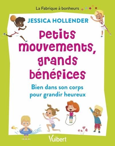 Emprunter Petits mouvements, grands bénéfices. Bien dans son corps pour grandir heureux livre