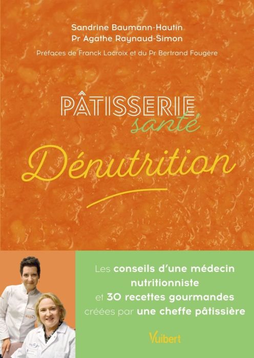 Emprunter Pâtisserie santé Dénutrition. Les conseils d'un médecin nutritionniste et 30 recettes gourmandes cré livre