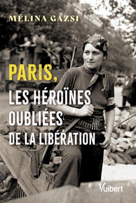 Emprunter Paris, les héroïnes oubliées de la Libération livre