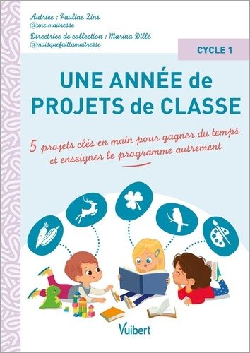 Emprunter Une année de projets de classe cycle 1. 5 projets clés en main pour gagner du temps et enseigner le livre