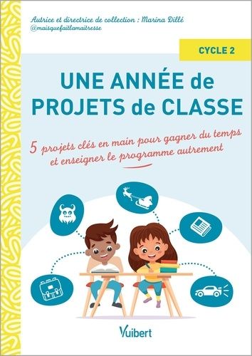 Emprunter Une année de projets de classe cycle 2. 5 projets clés en main pour gagner du temps et enseigner le livre