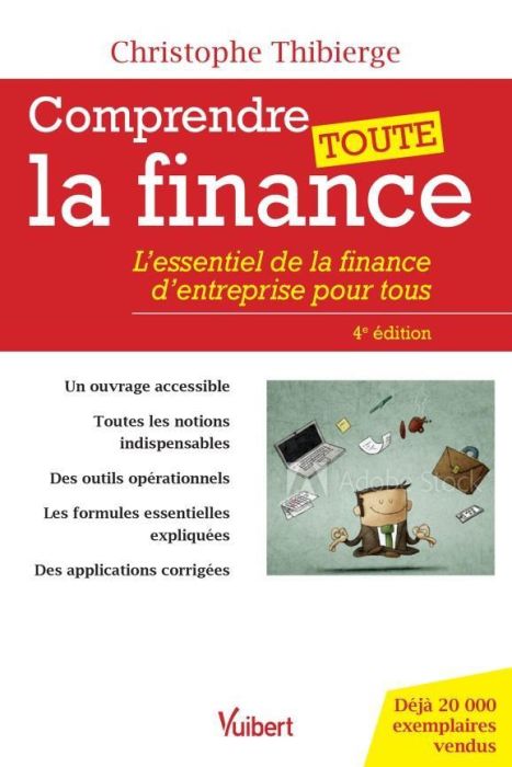 Emprunter Comprendre toute la finance. L'essentiel de la finance d'entreprise pour tous, 4e édition revue et a livre