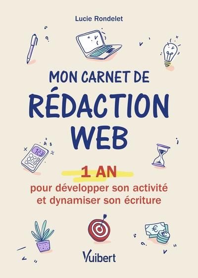 Emprunter Mon carnet de rédaction web. 1 an pour développer son activité et dynamiser son écriture livre