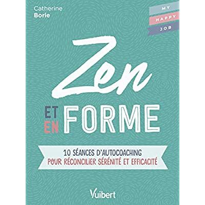 Emprunter Zen et en forme. 10 séances d'autocoaching pour réconcilier sérénité et efficacité livre