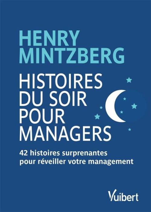 Emprunter Histoires du soir pour managers. 42 histoires surprenantes pour réveiller votre management livre