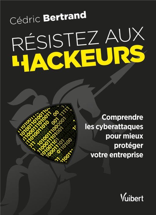 Emprunter Résistez aux hackeurs ! Comprendre les cyberattaques pour mieux protéger votre entreprise livre