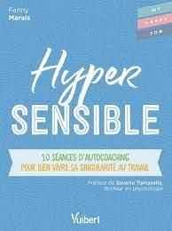 Emprunter Hypersensible. 10 séances d’autocoaching pour bien vivre sa singularité au travail livre