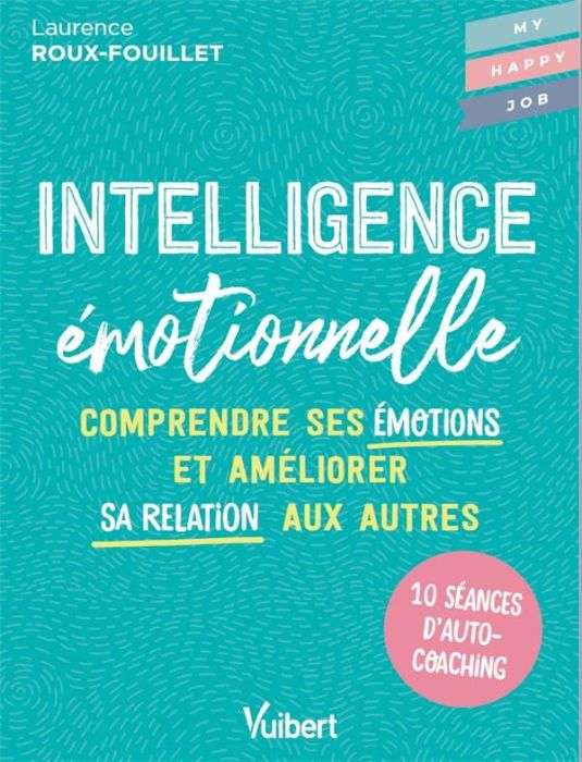 Emprunter Intelligence émotionnelle. Comprendre ses émotions et améliorer sa relation aux autres livre