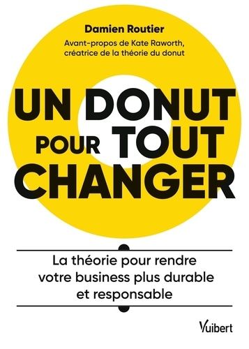 Emprunter Un donut pour tout changer. La théorie pour rendre votre business plus durable et responsable livre