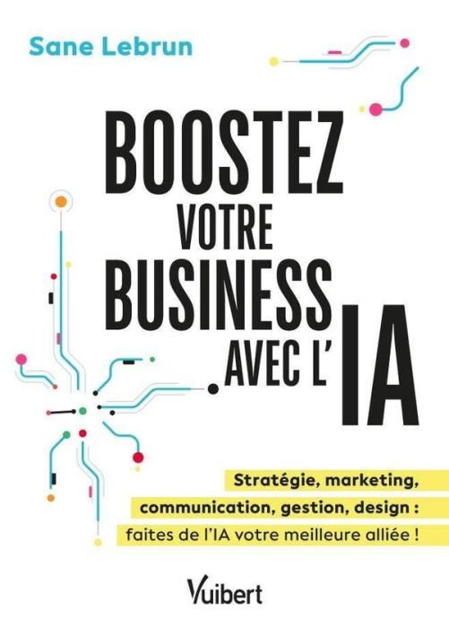 Emprunter Boostez votre business avec l’Intelligence Artificielle. Productivité, marketing, communication, ges livre