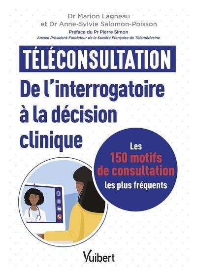 Emprunter Téléconsultation : de l'interrogatoire à la décision clinique. Les 150 motifs de consultation les pl livre