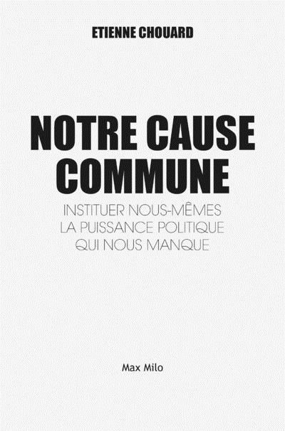 Emprunter Notre cause commune. Instituer nous-mêmes la puissance politique qui nous manque livre