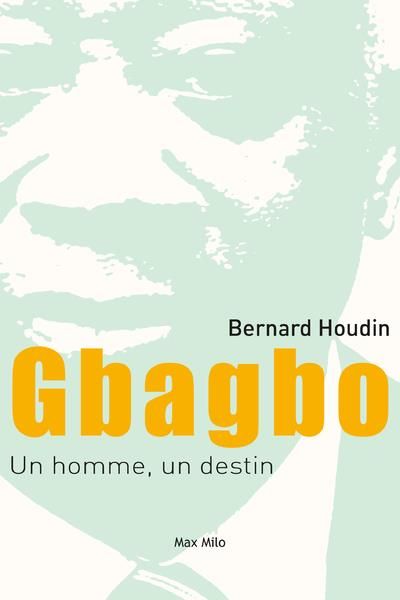 Emprunter Gbagbo, un homme, un destin. Chronique d'une victoire anoncée, Côte d'Ivoire 1990-2018 livre