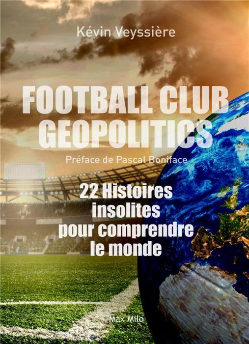 Emprunter Football Club Geopolitics. 22 histoires insolites pour comprendre le monde livre