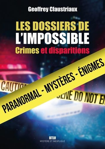 Emprunter Les dossiers de l'impossible. Crimes et disparitions livre