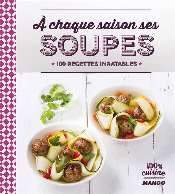 Emprunter A chaque saison ses soupes. 100 recettes inratables livre