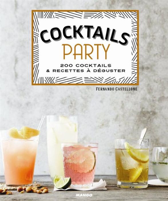 Emprunter Cocktail party. 200 cocktails & recettes à déguster livre