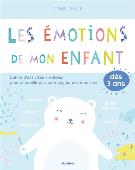 Emprunter Les émotions de mon enfant. Cahier d'activités créatives pour accueillir et accompagner ses émotions livre